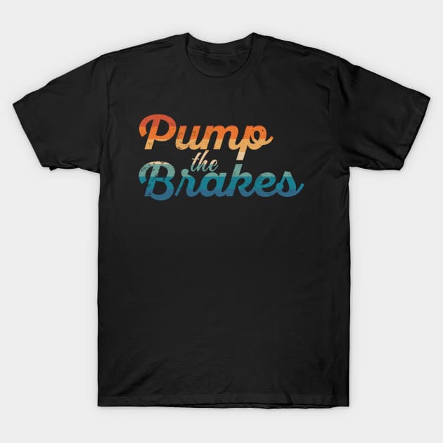 Letterkenny Pump the brakes T-Shirt by Bubsart78